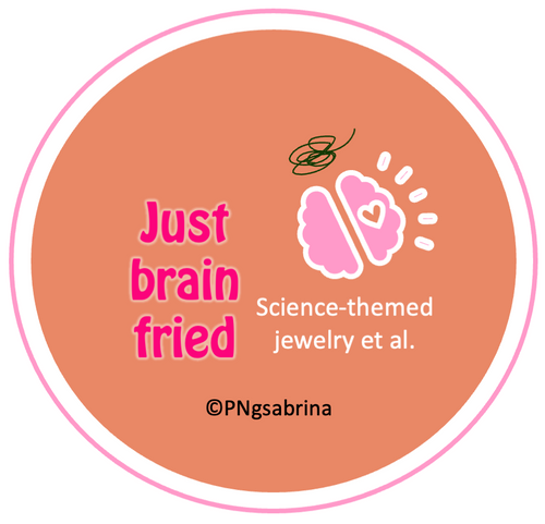 Just Brain Fried - Science-themed Jewelry et al.